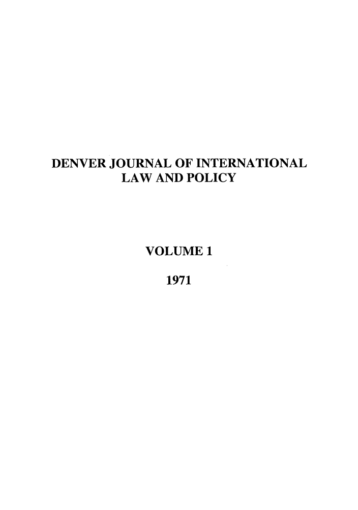 handle is hein.journals/denilp1 and id is 1 raw text is: DENVER JOURNAL OF INTERNATIONALLAW AND POLICYVOLUME 11971