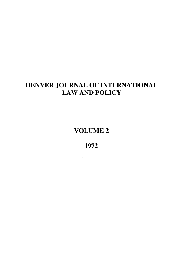 handle is hein.journals/denilp2 and id is 1 raw text is: DENVER JOURNAL OF INTERNATIONALLAW AND POLICYVOLUME 21972