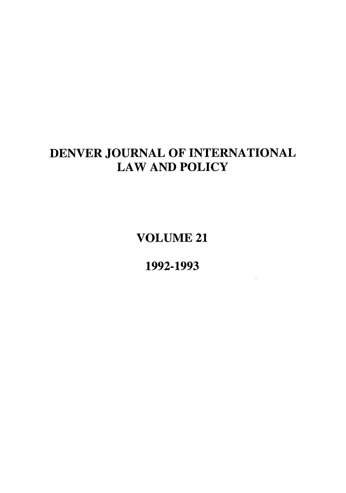 handle is hein.journals/denilp21 and id is 1 raw text is: DENVER JOURNAL OF INTERNATIONALLAW AND POLICYVOLUME 211992-1993