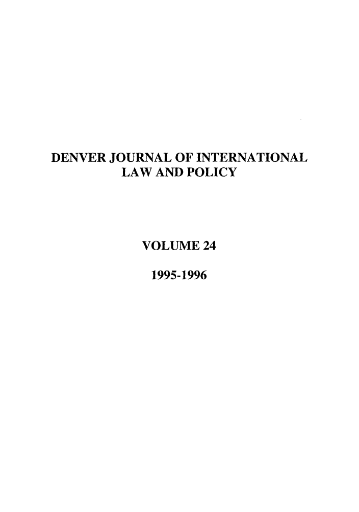 handle is hein.journals/denilp24 and id is 1 raw text is: DENVER JOURNAL OF INTERNATIONALLAW AND POLICYVOLUME 241995-1996