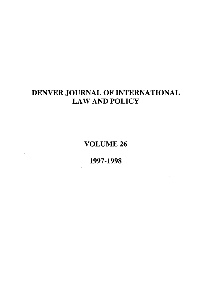 handle is hein.journals/denilp26 and id is 1 raw text is: DENVER JOURNAL OF INTERNATIONALLAW AND POLICYVOLUME 261997-1998