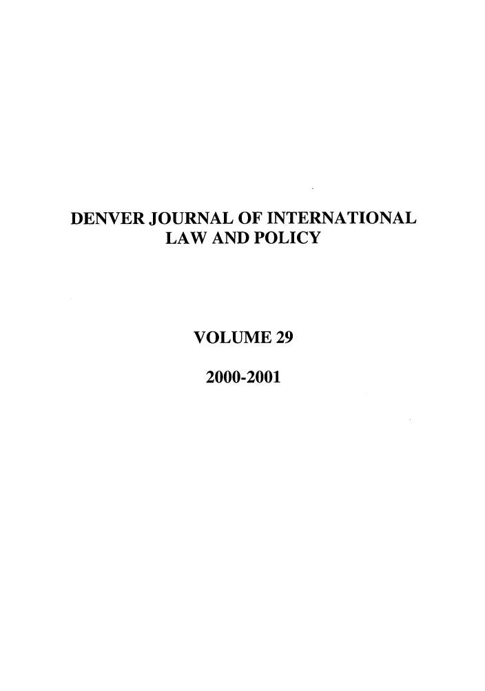 handle is hein.journals/denilp29 and id is 1 raw text is: DENVER JOURNAL OF INTERNATIONALLAW AND POLICYVOLUME 292000-2001