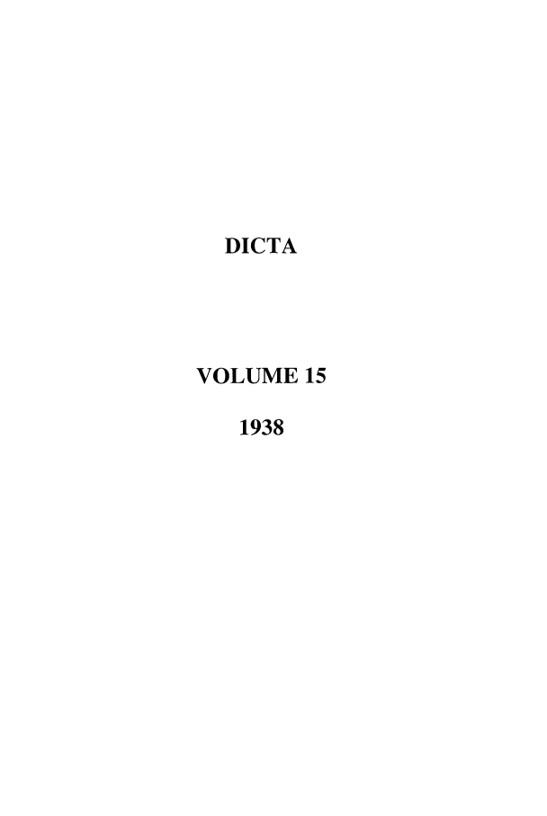 handle is hein.journals/denlr15 and id is 1 raw text is: DICTA
VOLUME 15
1938


