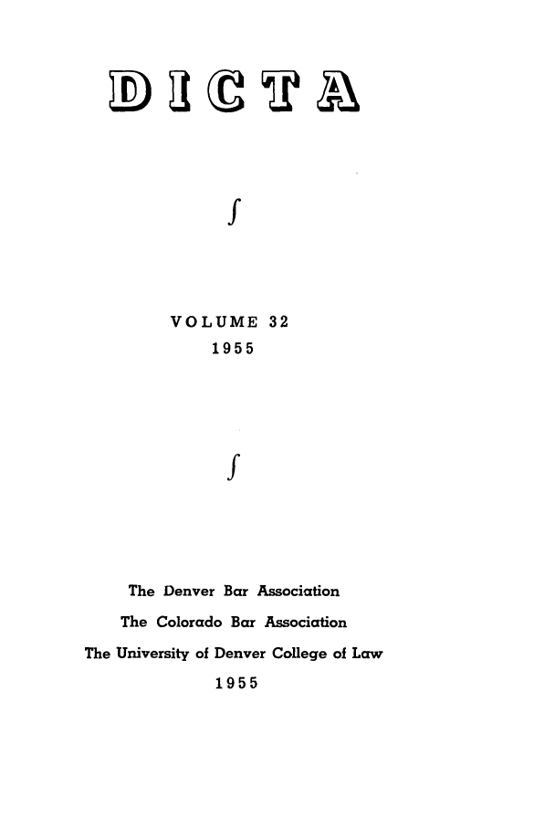 handle is hein.journals/denlr32 and id is 1 raw text is: f
VOLUME 32
1955
f

The Denver Bar Association
The Colorado Bar Association
The University of Denver College of Law
1955


