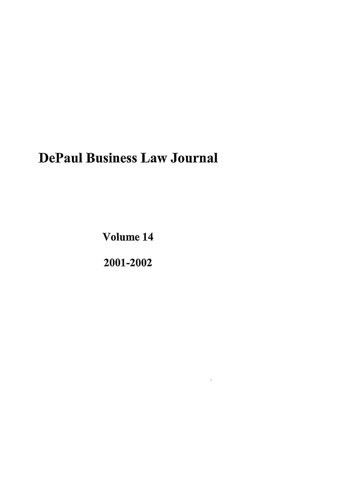 handle is hein.journals/depbus14 and id is 1 raw text is: DePaul Business Law JournalVolume 142001-2002