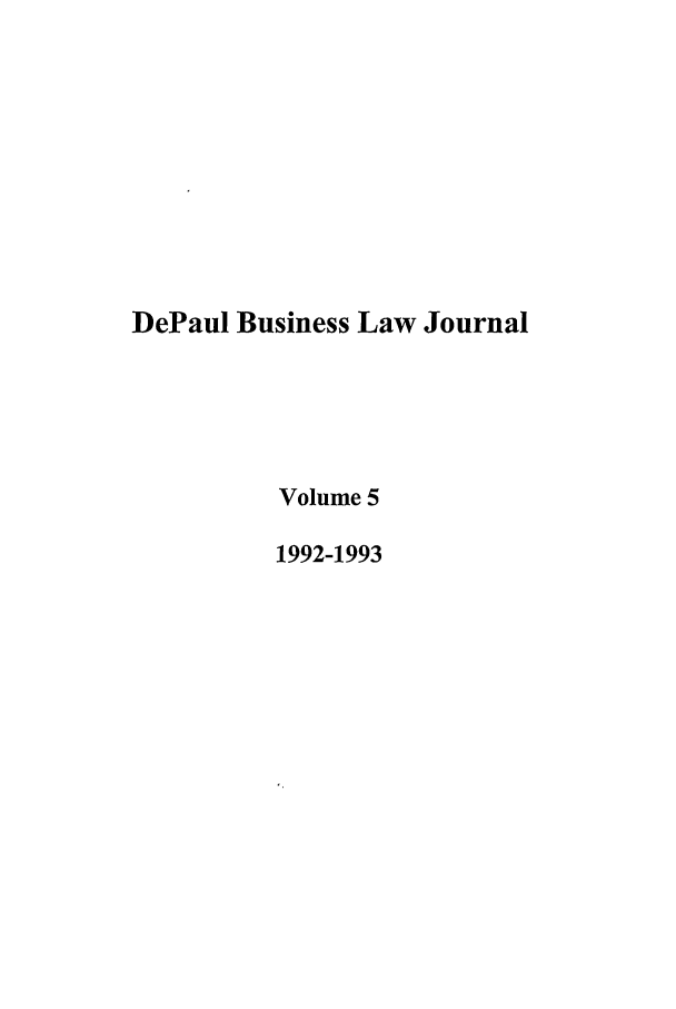 handle is hein.journals/depbus5 and id is 1 raw text is: DePaul Business Law JournalVolume 51992-1993