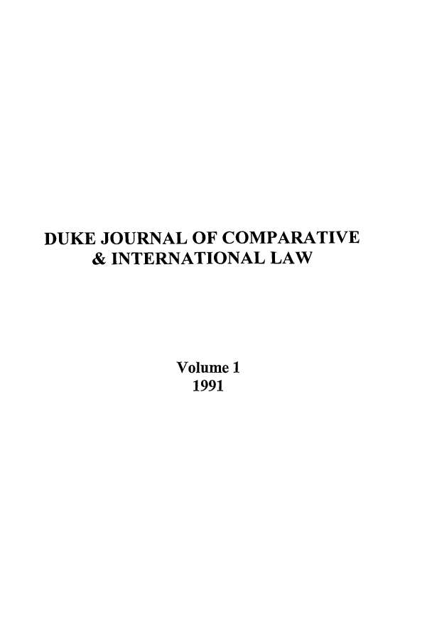 handle is hein.journals/djcil1 and id is 1 raw text is: DUKE JOURNAL OF COMPARATIVE& INTERNATIONAL LAWVolume 11991