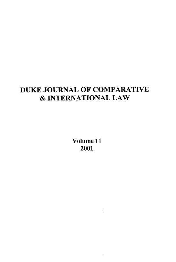 handle is hein.journals/djcil11 and id is 1 raw text is: DUKE JOURNAL OF COMPARATIVE& INTERNATIONAL LAWVolume 112001