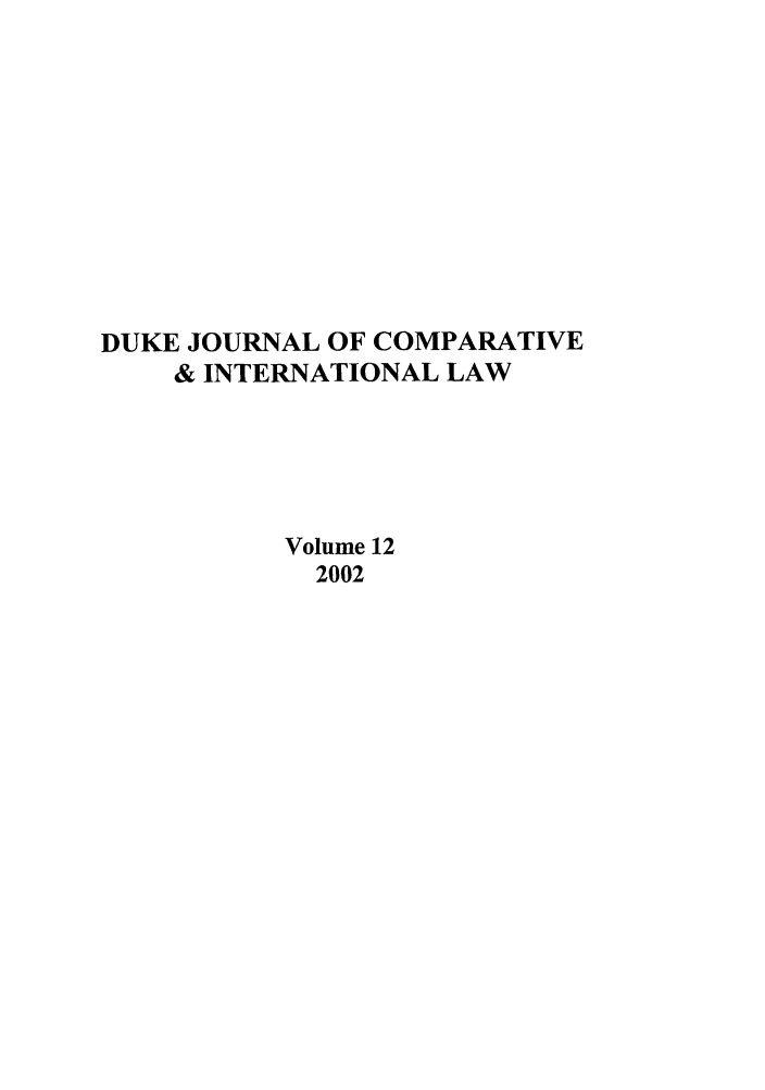 handle is hein.journals/djcil12 and id is 1 raw text is: DUKE JOURNAL OF COMPARATIVE& INTERNATIONAL LAWVolume 122002