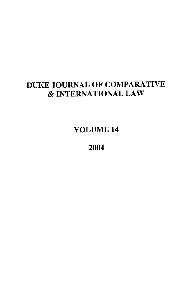 handle is hein.journals/djcil14 and id is 1 raw text is: DUKE JOURNAL OF COMPARATIVE& INTERNATIONAL LAWVOLUME 142004