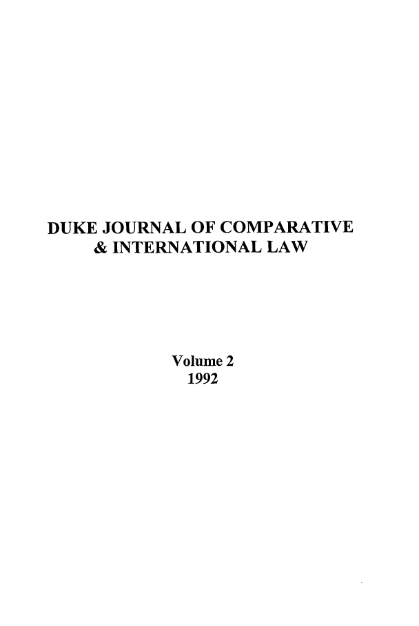 handle is hein.journals/djcil2 and id is 1 raw text is: DUKE JOURNAL OF COMPARATIVE& INTERNATIONAL LAWVolume 21992
