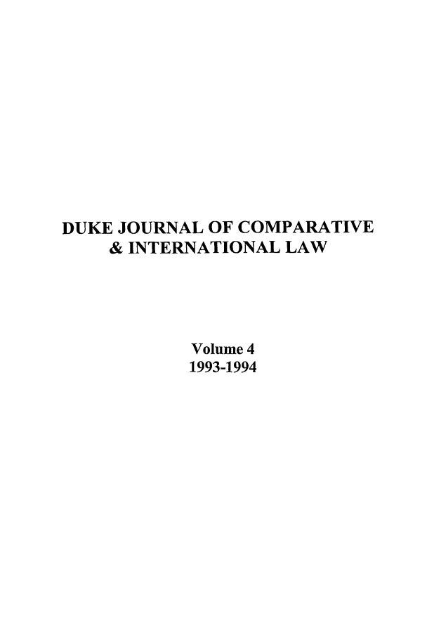 handle is hein.journals/djcil4 and id is 1 raw text is: DUKE JOURNAL OF COMPARATIVE& INTERNATIONAL LAWVolume 41993-1994