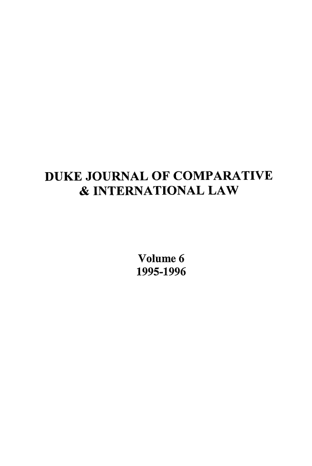 handle is hein.journals/djcil6 and id is 1 raw text is: DUKE JOURNAL OF COMPARATIVE& INTERNATIONAL LAWVolume 61995-1996