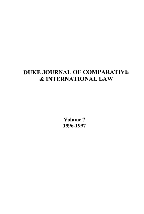 handle is hein.journals/djcil7 and id is 1 raw text is: DUKE JOURNAL OF COMPARATIVE& INTERNATIONAL LAWVolume 71996-1997