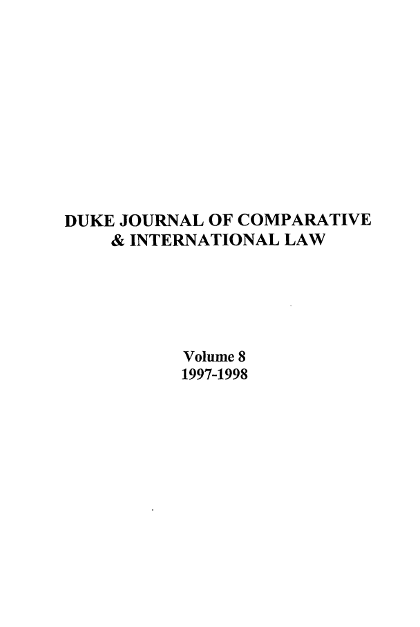 handle is hein.journals/djcil8 and id is 1 raw text is: DUKE JOURNAL OF COMPARATIVE& INTERNATIONAL LAWVolume 81997-1998
