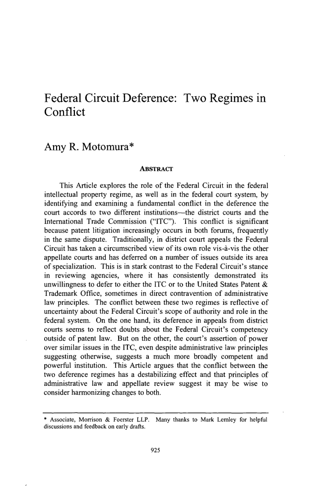 handle is hein.journals/dlr119 and id is 959 raw text is: 









Federal Circuit Deference: Two Regimes in
Conflict



Amy R. Motomura*

                             ABSTRACT

     This Article explores the role of the Federal Circuit in the federal
intellectual property regime, as well as in the federal court system, by
identifying and examining a fundamental conflict in the deference the
court accords to two different institutions-the district courts and the
International Trade Commission (ITC). This conflict is significant
because patent litigation increasingly occurs in both forums, frequently
in the same dispute. Traditionally, in district court appeals the Federal
Circuit has taken a circumscribed view of its own role vis-d-vis the other
appellate courts and has deferred on a number of issues outside its area
of specialization. This is in stark contrast to the Federal Circuit's stance
in reviewing agencies, where it has consistently demonstrated its
unwillingness to defer to either the ITC or to the United States Patent &
Trademark Office, sometimes in direct contravention of administrative
law principles. The conflict between these two regimes is reflective of
uncertainty about the Federal Circuit's scope of authority and role in the
federal system. On the one hand, its deference in appeals from district
courts seems to reflect doubts about the Federal Circuit's competency
outside of patent law. But on the other, the court's assertion of power
over similar issues in the ITC, even despite administrative law principles
suggesting otherwise, suggests a much more broadly competent and
powerful institution. This Article argues that the conflict between the
two deference regimes has a destabilizing effect and that principles of
administrative law and appellate review suggest it may be wise to
consider harmonizing changes to both.


* Associate, Morrison & Foerster LLP. Many thanks to Mark Lemley for helpful
discussions and feedback on early drafts.



