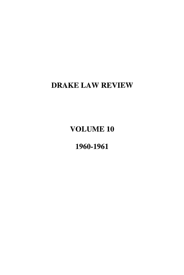 handle is hein.journals/drklr10 and id is 1 raw text is: DRAKE LAW REVIEWVOLUME 101960-1961