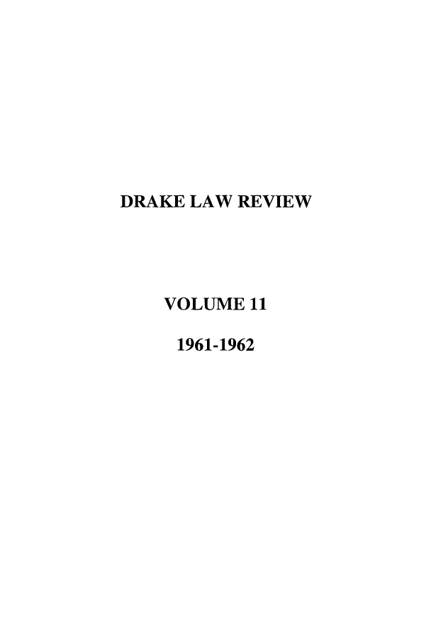 handle is hein.journals/drklr11 and id is 1 raw text is: DRAKE LAW REVIEWVOLUME 111961-1962