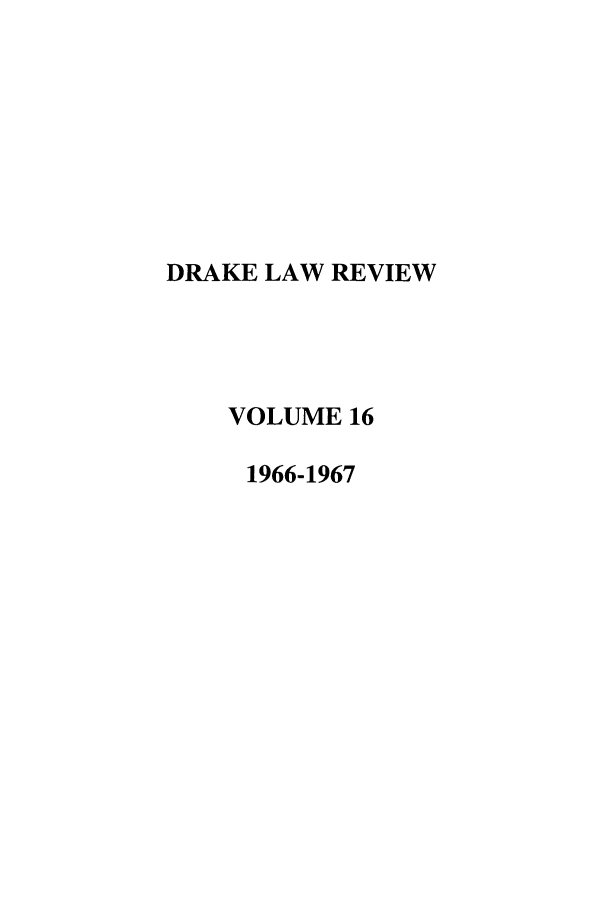 handle is hein.journals/drklr16 and id is 1 raw text is: DRAKE LAW REVIEWVOLUME 161966-1967