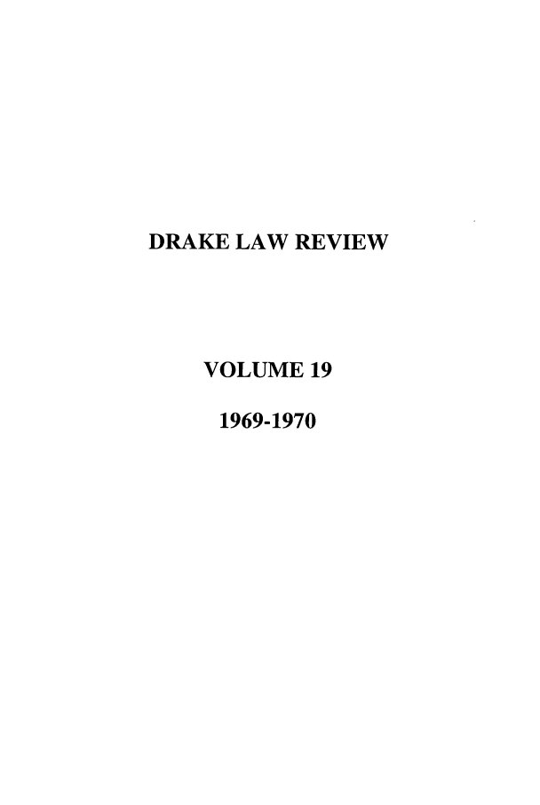 handle is hein.journals/drklr19 and id is 1 raw text is: DRAKE LAW REVIEWVOLUME 191969-1970