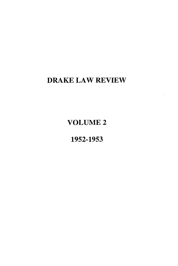 handle is hein.journals/drklr2 and id is 1 raw text is: DRAKE LAW REVIEWVOLUME 21952-1953