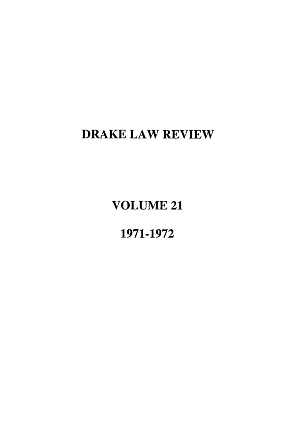 handle is hein.journals/drklr21 and id is 1 raw text is: DRAKE LAW REVIEWVOLUME 211971-1972