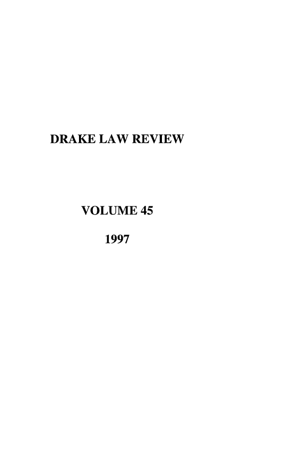 handle is hein.journals/drklr45 and id is 1 raw text is: DRAKE LAW REVIEWVOLUME 451997