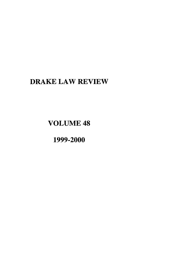 handle is hein.journals/drklr48 and id is 1 raw text is: DRAKE LAW REVIEWVOLUME 481999-2000