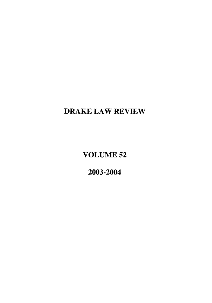 handle is hein.journals/drklr52 and id is 1 raw text is: DRAKE LAW REVIEWVOLUME 522003-2004