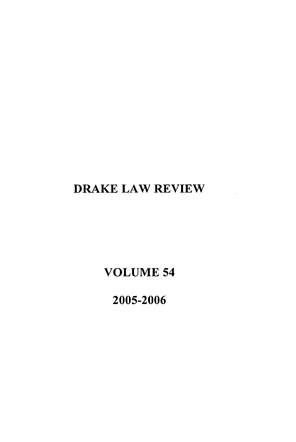 handle is hein.journals/drklr54 and id is 1 raw text is: DRAKE LAW REVIEWVOLUME 542005-2006