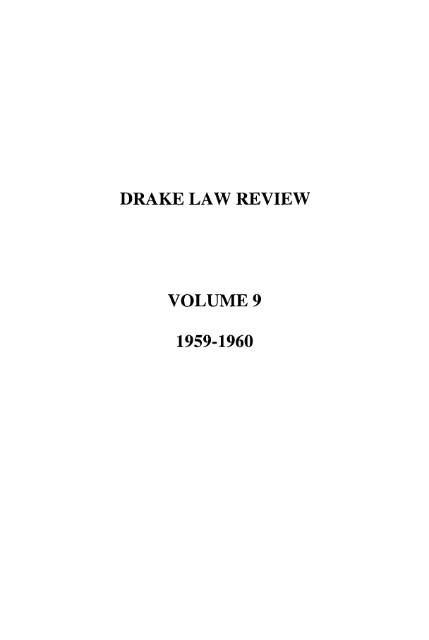 handle is hein.journals/drklr9 and id is 1 raw text is: DRAKE LAW REVIEWVOLUME 91959-1960
