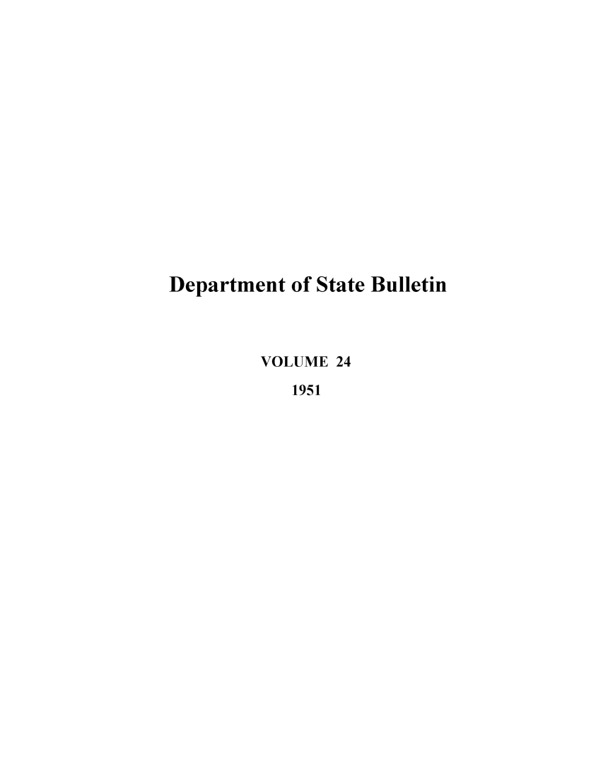 handle is hein.journals/dsbul24 and id is 1 raw text is: Department of State BulletinVOLUME 241951