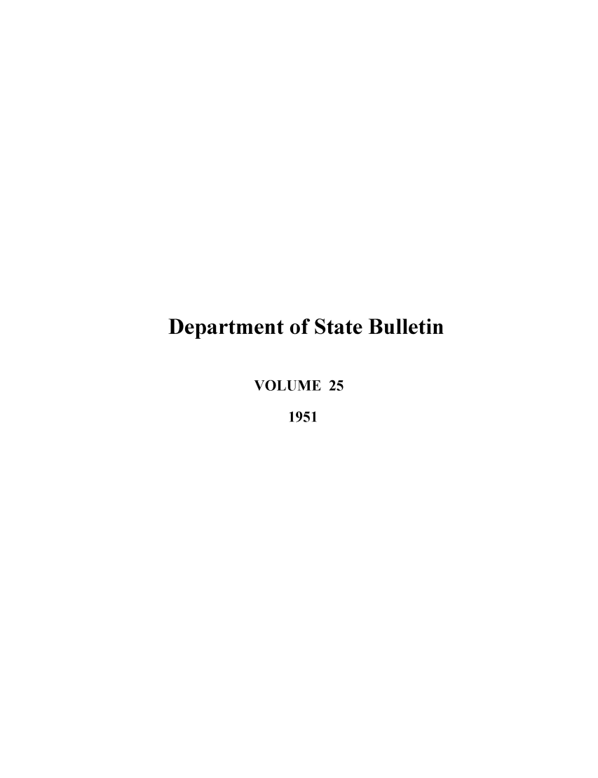handle is hein.journals/dsbul25 and id is 1 raw text is: Department of State BulletinVOLUME 251951