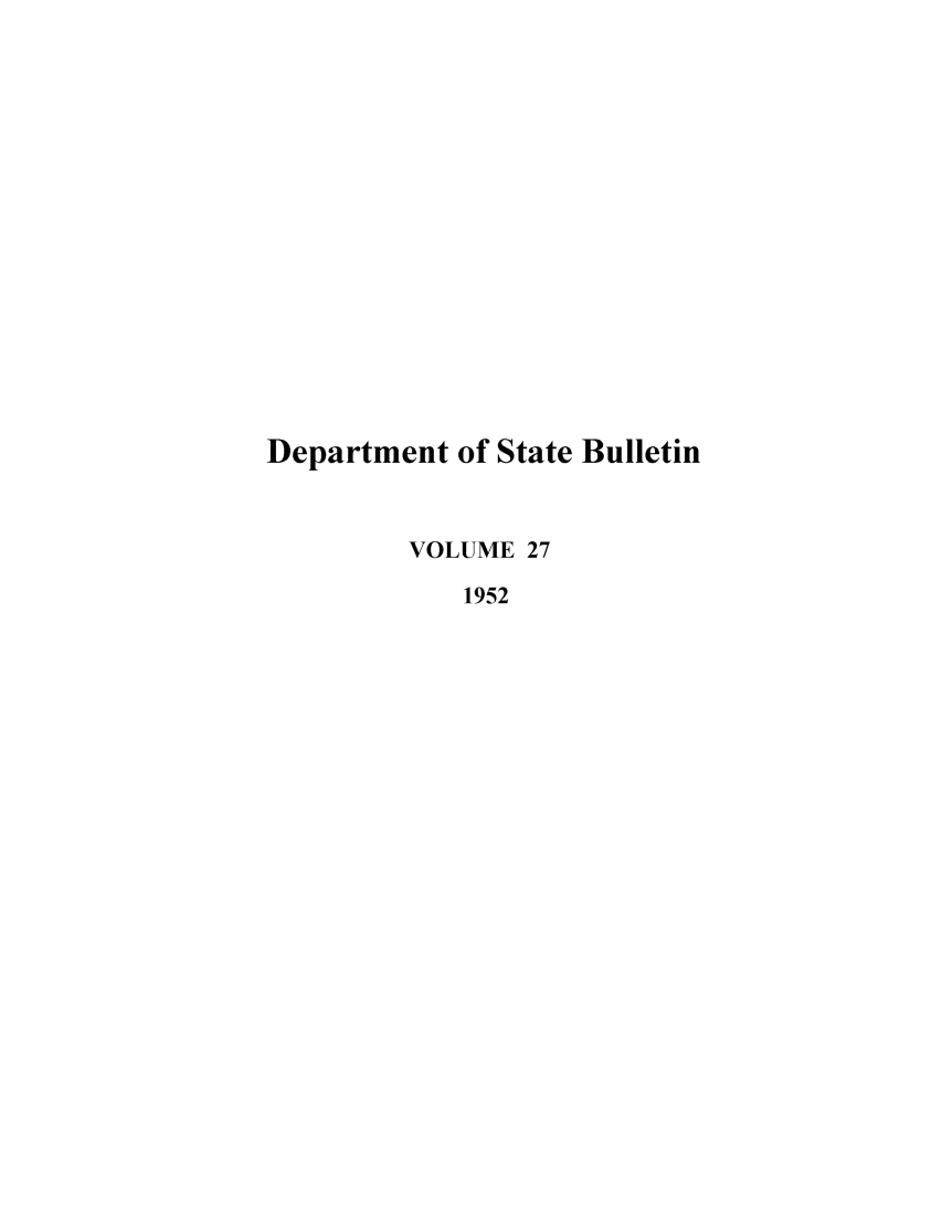 handle is hein.journals/dsbul27 and id is 1 raw text is: Department of State BulletinVOLUME 271952