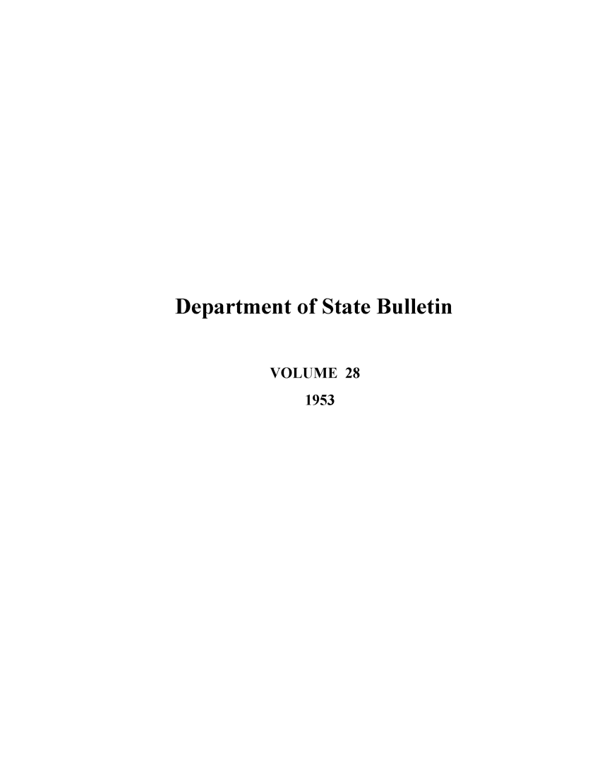 handle is hein.journals/dsbul28 and id is 1 raw text is: Department of State BulletinVOLUME 281953