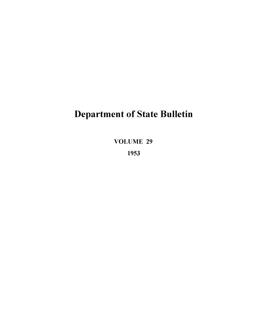handle is hein.journals/dsbul29 and id is 1 raw text is: Department of State BulletinVOLUME 291953