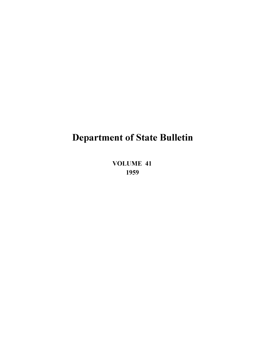 handle is hein.journals/dsbul41 and id is 1 raw text is: Department of State BulletinVOLUME 411959