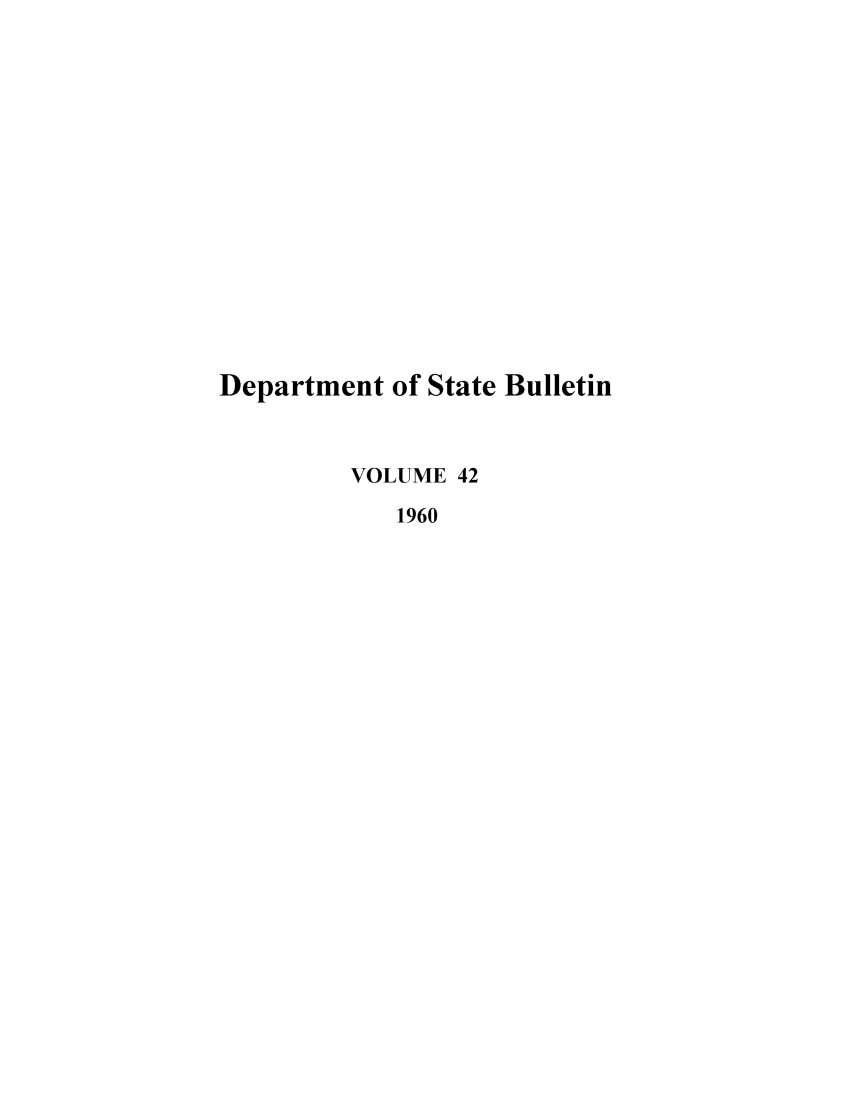 handle is hein.journals/dsbul42 and id is 1 raw text is: Department of State BulletinVOLUME 421960