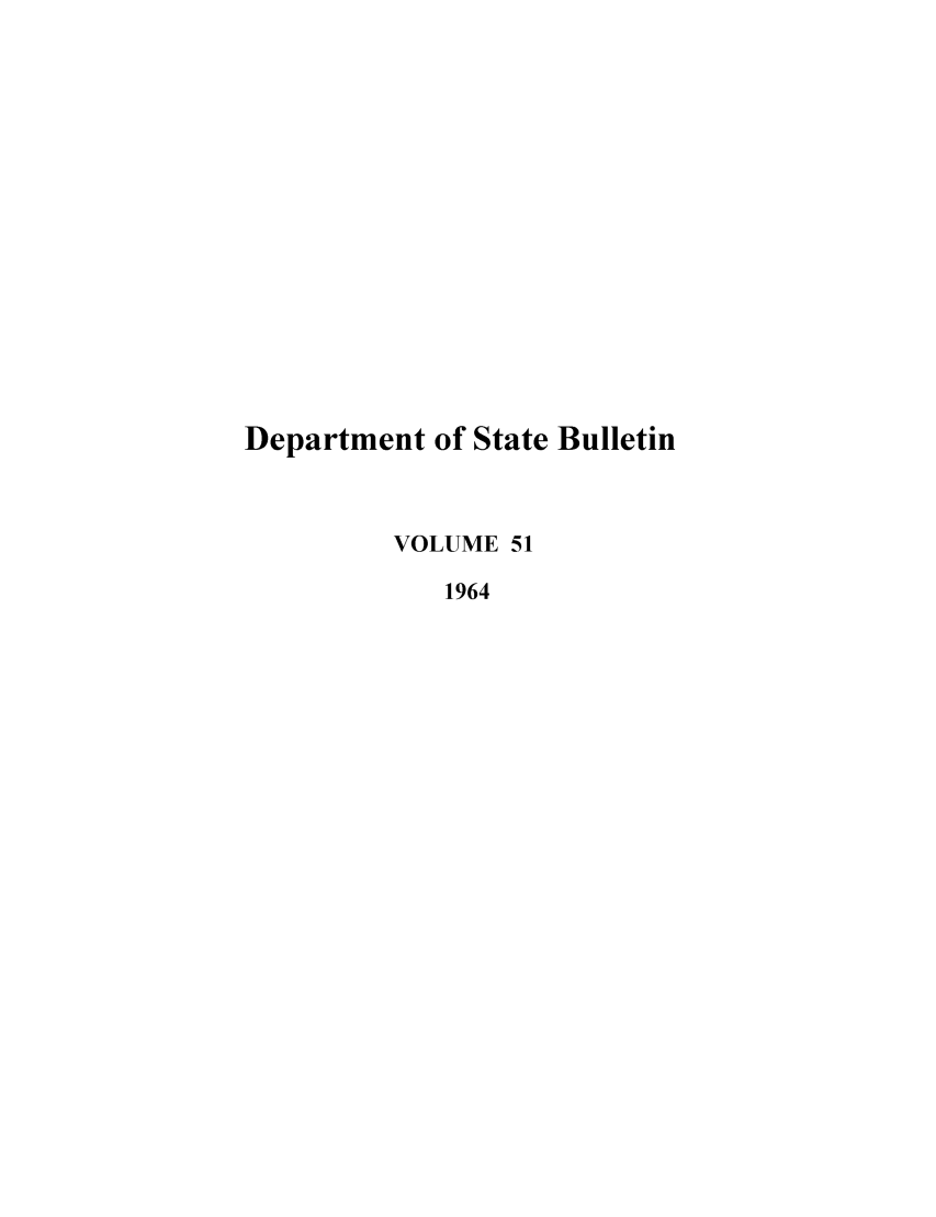 handle is hein.journals/dsbul51 and id is 1 raw text is: Department of State BulletinVOLUME 511964