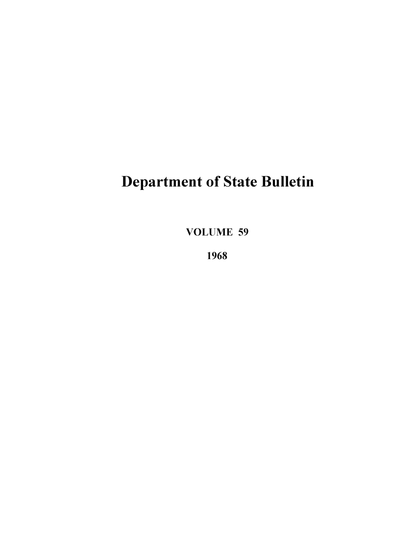 handle is hein.journals/dsbul59 and id is 1 raw text is: Department of State BulletinVOLUME 591968