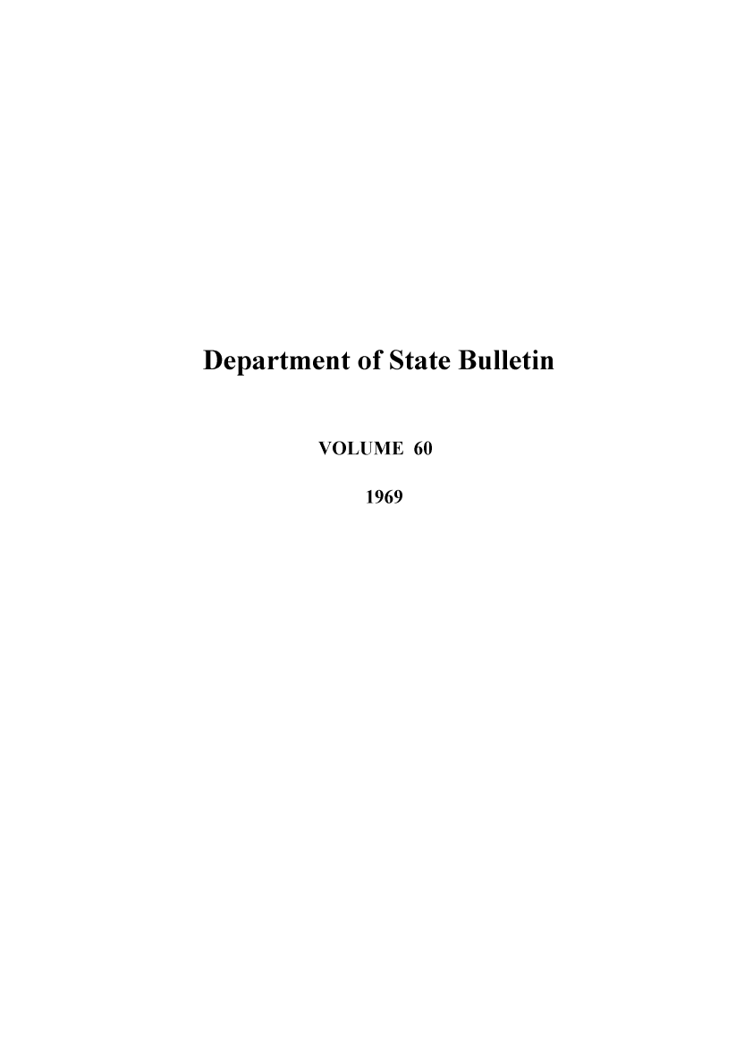handle is hein.journals/dsbul60 and id is 1 raw text is: Department of State BulletinVOLUME 601969