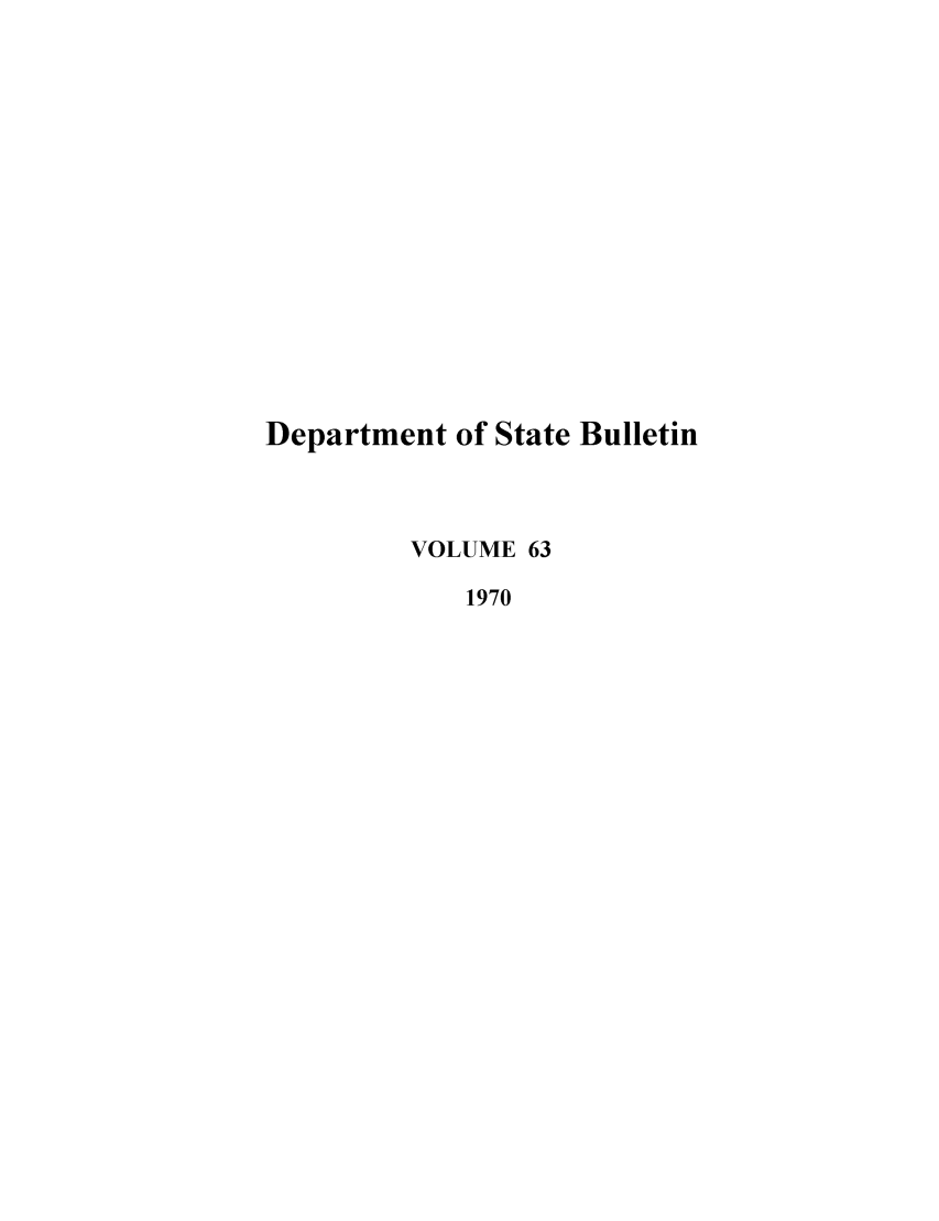 handle is hein.journals/dsbul63 and id is 1 raw text is: Department of State BulletinVOLUME 631970