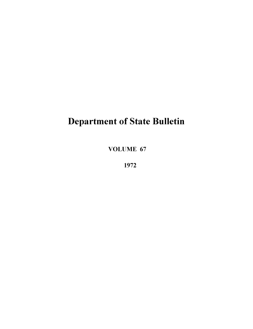 handle is hein.journals/dsbul67 and id is 1 raw text is: Department of State BulletinVOLUME 671972