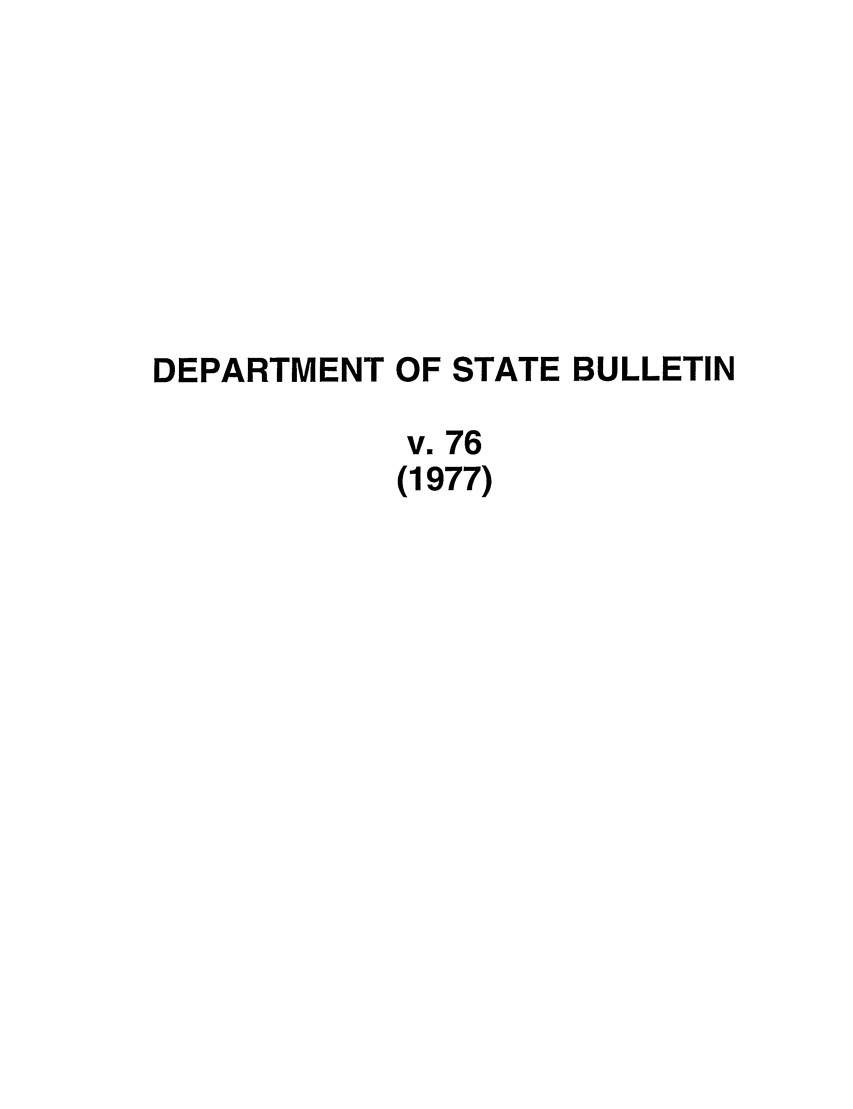 handle is hein.journals/dsbul76 and id is 1 raw text is: DEPARTMENT OF STATE BULLETINv. 76(1977)