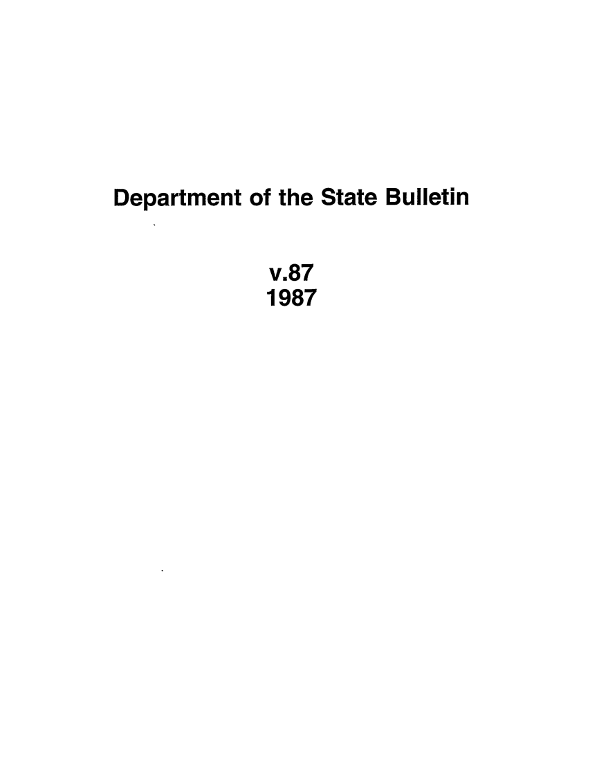 handle is hein.journals/dsbul87 and id is 1 raw text is: Department of the State Bulletinv.871987