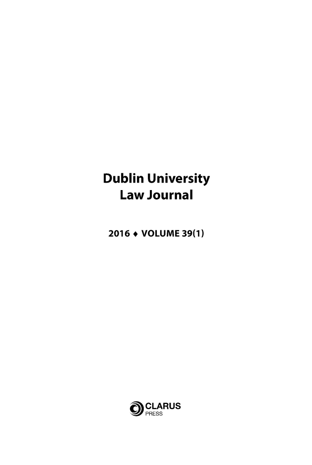 handle is hein.journals/dubulj39 and id is 1 raw text is: Dublin University   Law Journal 2016 + VOLUME 39(1)       CLARUS       DOPRESS