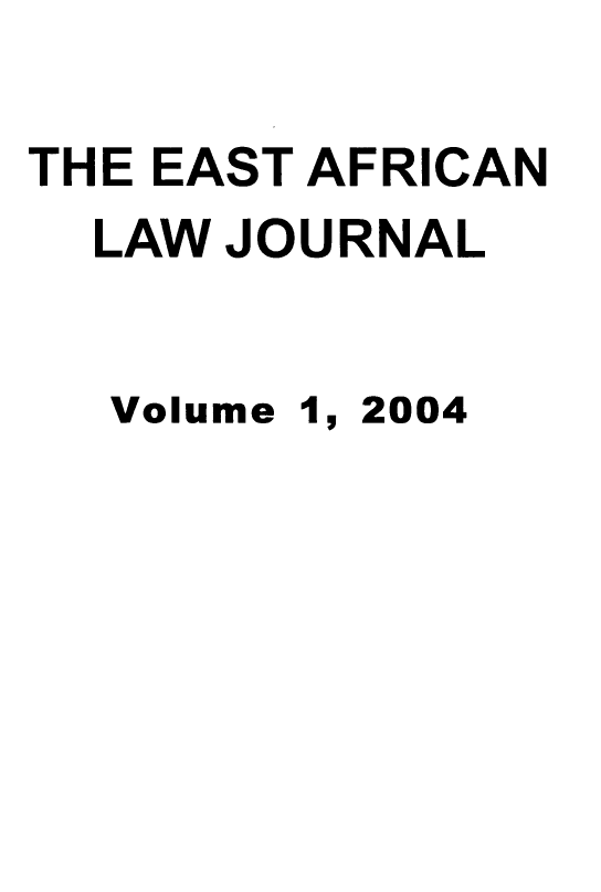 handle is hein.journals/easfrilaj2004 and id is 1 raw text is: THE EAST AFRICAN  LAW JOURNAL  Volume 1, 2004