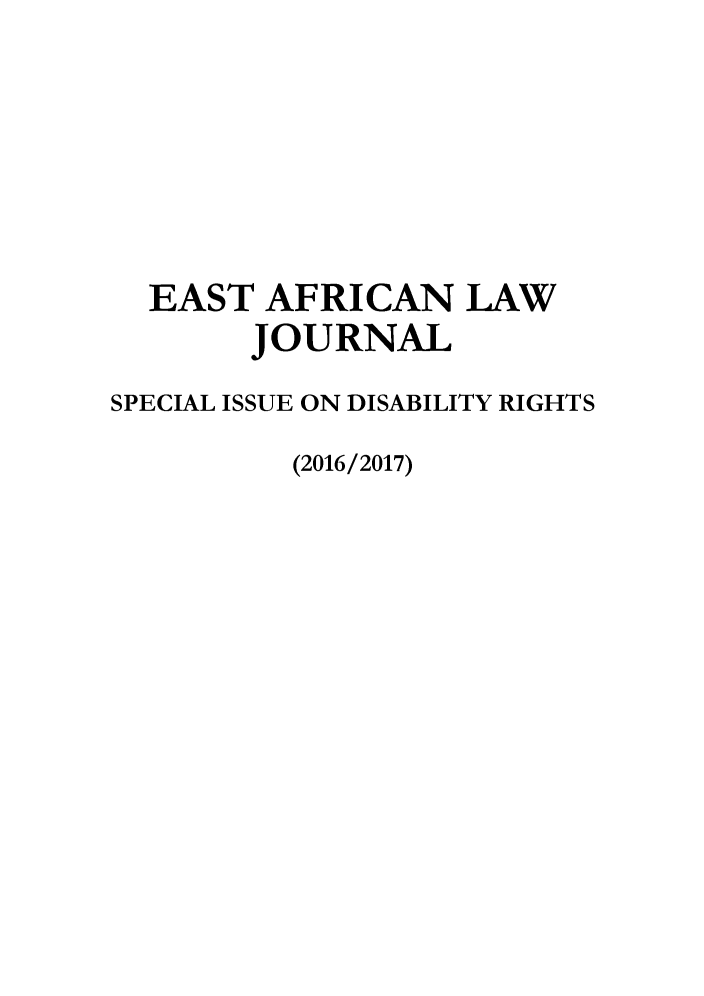 handle is hein.journals/easfrilaj2016 and id is 1 raw text is:   EAST  AFRICAN LAW       JOURNALSPECIAL ISSUE ON DISABILITY RIGHTS          (2016/2017)