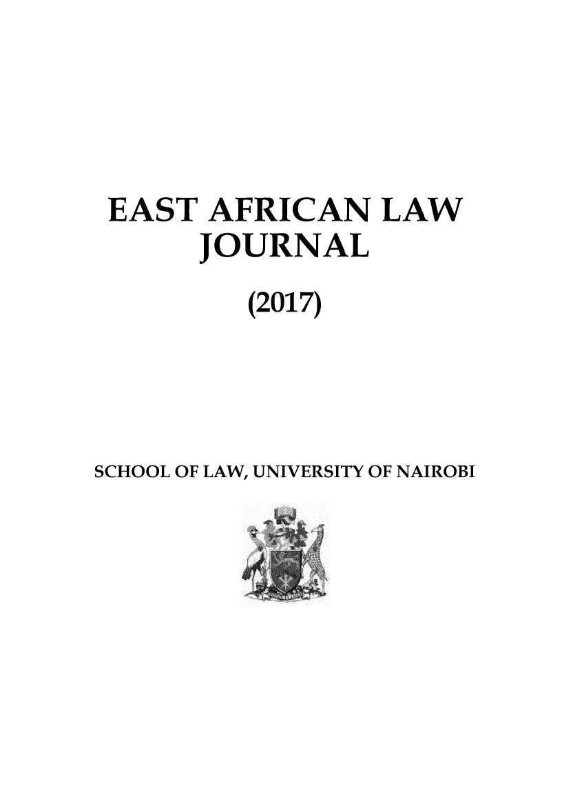 handle is hein.journals/easfrilaj2017 and id is 1 raw text is: EAST  AFRICAN   LAW     JOURNAL        (2017)SCHOOL OF LAW, UNIVERSITY OF NAIROBI