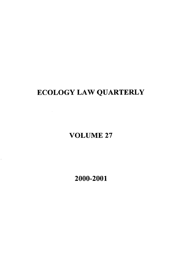 handle is hein.journals/eclawq27 and id is 1 raw text is: ECOLOGY LAW QUARTERLYVOLUME 272000-2001